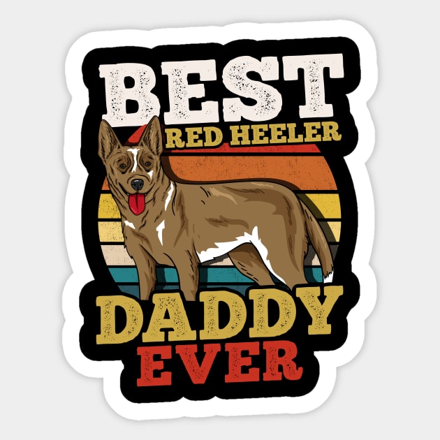 Best Red Heeler Daddy Ever Dog Dad Retro Sticker by KAWAIITEE